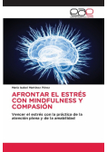 Afrontar El Estrés Con Mindfulness Y Compasión