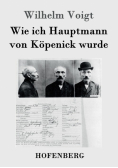 Wie ich Hauptmann von Köpenick wurde