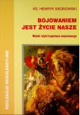 Bojowaniem jest życie nasze
