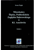 Mieszkańcy Śląska Podbeskidzia Zagłębia Dąbrowskiego w KL Auschwitz Tom 1