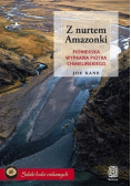 Z nurtem Amazonki Pionierska wyprawa Piotra Chmielińskiego