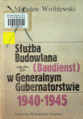 Służba Budowlana Baudienst w Generalnym Gubernatorstwie 1940   1945