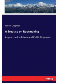 A Treatise on Ropemaking