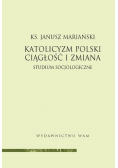 Katolicyzm polski Ciągłość i zmiana