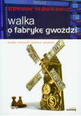 Michalkiewicz S. - Walka o fabrykę gwoździ