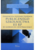 Diagnoza uspołecznienia publicznego szkolnictwa III RP w gorsecie centralizmu