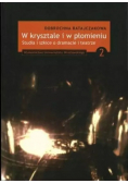 W krysztale i w płomieniu Studia i szkice o dramacie i teatrze Tom 2