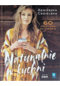 Naturalnie w kuchni 60 przepisów na zdrowie