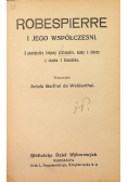 Robespierre i jego współcześni Z pamiętnika księżny d' Abrantes, damy z dworu z czasów I Cesarstwa 1913 r.