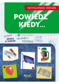 Powiedz kiedy Encyklopedia szkolna