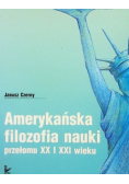 Amerykańska filozofia nauki przełomu XX i XXI wieku