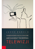 Warsztatowo-aksjologiczne mechanizmy tworzenia telewizji