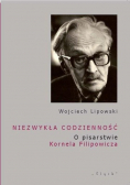 Niezwykła codzienność O pisarstwie Kornela Filipowicza