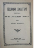 Przewodnik Judaistyczny obejmujący kurs literatury i religii  Reprint z 1893 r.