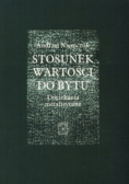 Stosunek wartości do bytu. Dociekania metafizyczne.
