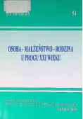 Osoba małżeństwo rodzina u progu XXI wieku