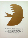 Badania Archeologiczne na Górnym Śląsku i Ziemiach Pogranicznych w latach 2003 2004