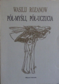 Pół myśli pół uczucia