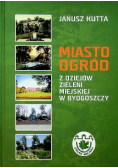 Miasto ogród z dziejów zieleni miejskiej w Bydgoszczy
