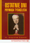 Ostatnie dni Prymasa Tysiąclecia