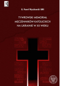 Tywrowski memoriał męczenników katolickich na Ukrainie w XX wieku