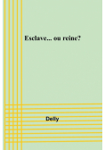 Esclave... ou reine?