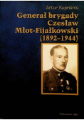Generał brygady Czesław Młot - Fijałkowski 1892 - 1944