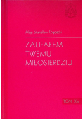 Zaufałem Twemu Miłosierdziu Tom XV