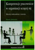 Kompetencje pracownicze w organizacji uczącej się Metody doskonalenia i rozwoju