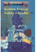 Królów Francji wzloty i upadki