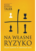 Na własne ryzyko Ukryte asymetrie w codziennym życiu