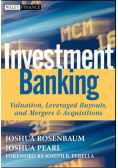 Investment Banking: Valuation, Leveraged Buyouts, and Mergers & Acquisitions