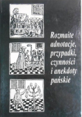 Rozmaite adnotacje przypadki czynności i anekdoty Pańskie