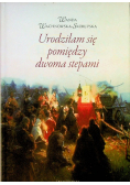 Urodziłam Się Pomiędzy Dwoma Stepami