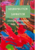 Kosmopolityzm i sarmatyzm  antologia powojennego eseju polskiego