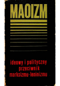 Maoizm ideowy i polityczny przeciwnik marksizmu leninizmu