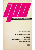 Anarchizm rzecz o nieziszczalnej wolności