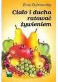 Ciało i ducha ratować żywieniem