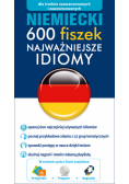 Niemiecki: 600 fiszek Najważniejsze idiomy