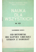 Nauka dla wszystkich nr 423 Od retoryki do satyry Greckiej Lukian z Samosat