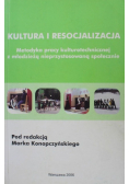 Kultura i resocjalizacja : metodyka pracy kulturotechnicznej z młodzieżą nieprzystosowaną społecznie