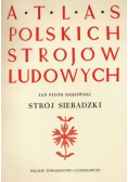 Atlas Polskich Strojów Ludowych Strój Sieradzki
