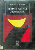 Femme fatale Trzy opowieści o królowej nauk