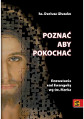 Poznać aby pokochać Rozważania nad Ewangelią wg św. Marka