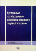 Systemowe rozwiązywanie problemu przemocy i agresji w szkole