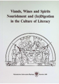 Viands, Wines and Spirits Nourishment and (In)Digestion in the Culture of Literacy