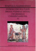 Sympozja Kazimierskie Tom VI. W świecie późnego antyku Kazimierz Dolny