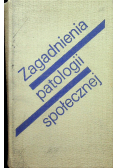 Zagadnienia patologii społecznej