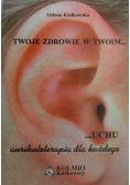 Twoje zdrowie w twoim  uchu