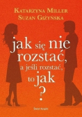 Jak się nie rozstać, a jeśli rozstać to jak?